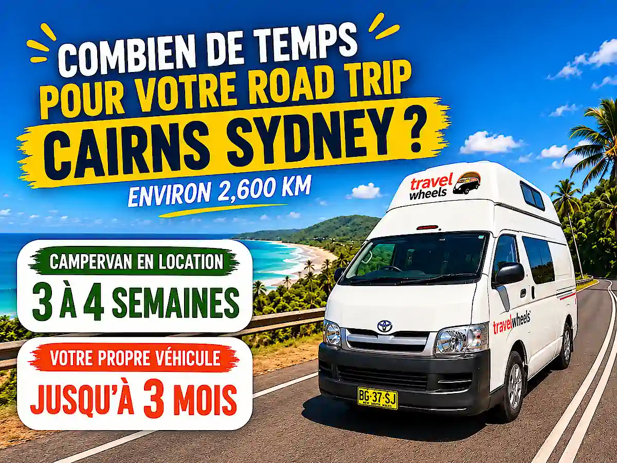 Road trip Cairns Sydney : durée conseillée pour parcourir 2 600 km, avec 3 à 4 semaines en campervan de location ou jusqu’à 3 mois avec son propre véhicule.